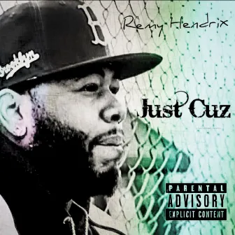 Just Cuz by Remy Hendrix