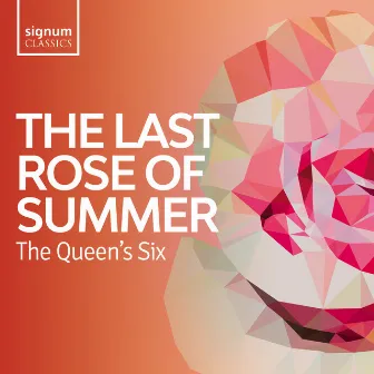 The Last Rose of Summer: Folk songs of the British Isles by The Queen's Six