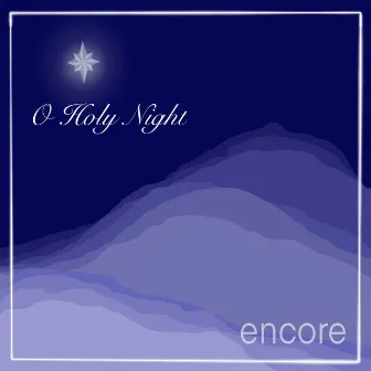 O Holy Night by Encore