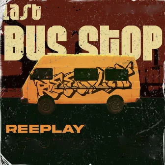 Last Bus Stop by Reeplay