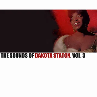 The Sounds of Dakota Staton, Vol. 3 by Dakota Staton