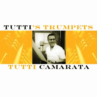 Tutti's Trumpets by Tutti Camarata