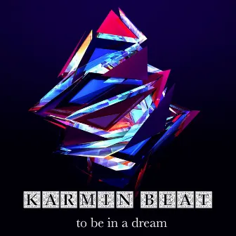 To Be in a Dream by Karmin Beat