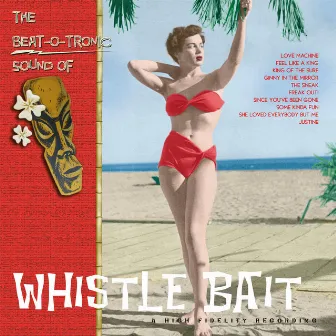 The Beat-O-Tronic Sound of Whistle Bait by Unknown Artist