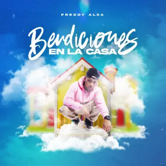 Bendiciones en la casa by Freddy Alca