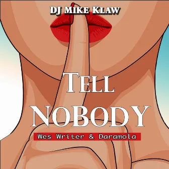 Tell Nobody by DJ Mike Klaw