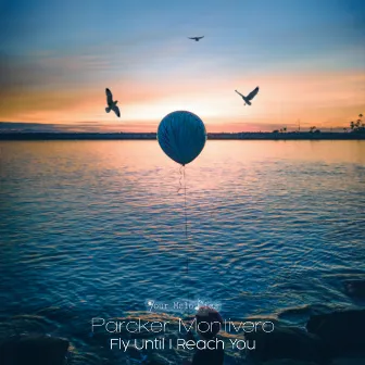 Fly Until I Reach You (Radio Edit) by Parcker Montivero