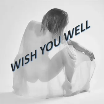 Wish You Well by MLO