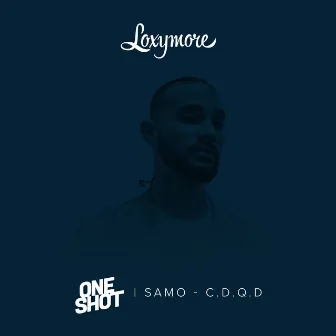 C.D.Q.D (Loxymore One Shot) by S.A.M.O