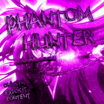 PHANTOM HUNTER by ONIVSTA