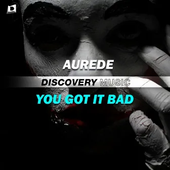 You Got It Bad by Aurede