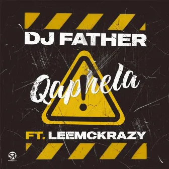 Qaphela (feat. LeeMcKrazy) by DJ Father