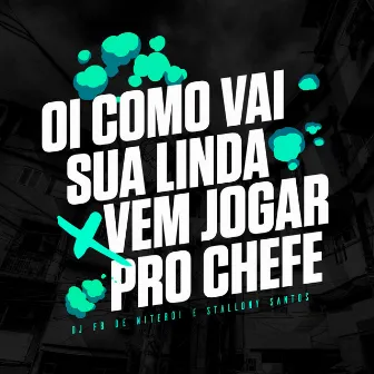 Oi Como Vai Sua Linda X Vem Jogar pro Chefe by DJ Fb de Niteroi