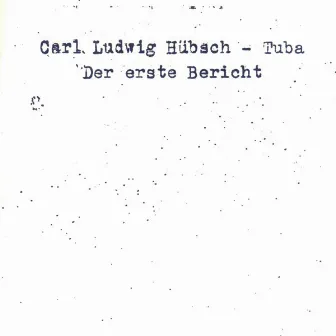 Der erste Bericht by Carl Ludwig Hubsch