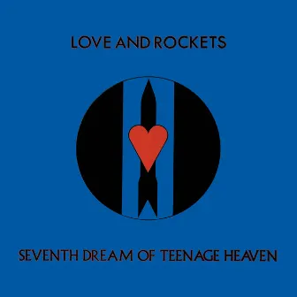 Seventh Dream of Teenage Heaven by Love and Rockets