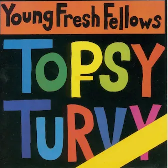 Topsy Turvy by The Young Fresh Fellows