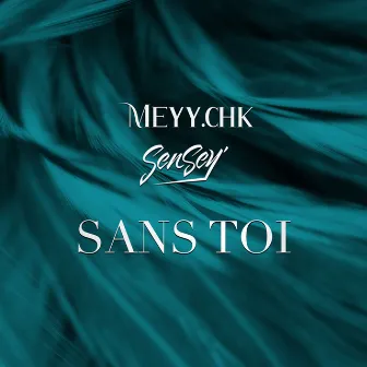 Sans toi by meyy chk