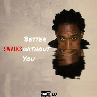 Better Without You by 9walks