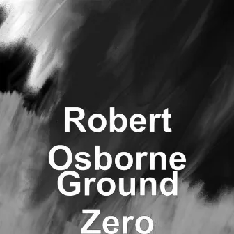 Ground Zero by Robert Osborne