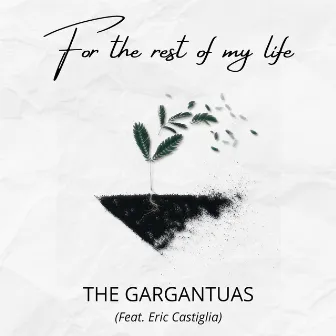 For the rest of my life by The Gargantuas