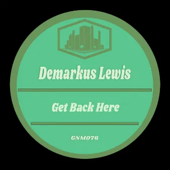 Get Back Here by Demarkus Lewis