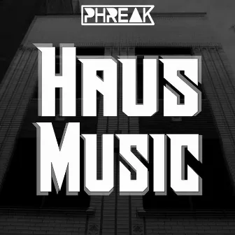 Haus Music by Phreak