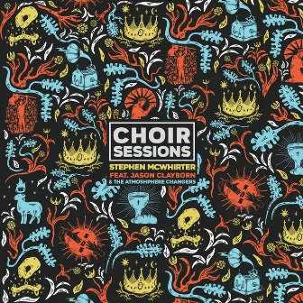 Choir Sessions by Stephen McWhirter