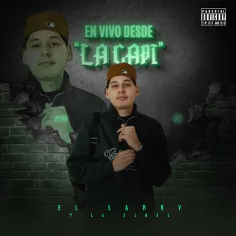 En Vivo Desde La Capi by El Larry y la Clase