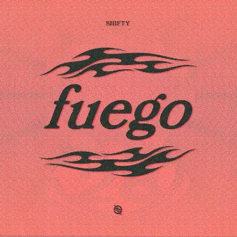 FUEGO by SHIFTY