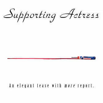 An Elegant Tease With More Report. by Supporting Actress