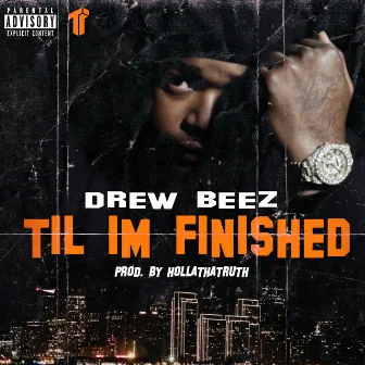 Til I'm Finished by Drew Beez