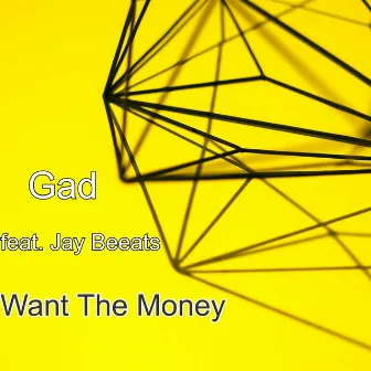 Want the Money by Gad