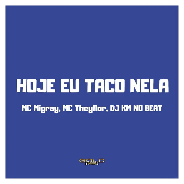 Hoje Eu Taco Nela