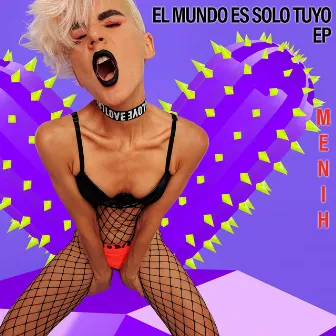 El Mundo Es Solo Tuyo EP by Menih