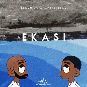 Ekasi by Blaqnick & MasterBlaq