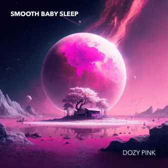 Dozy Pink by Smooth Baby Sleep