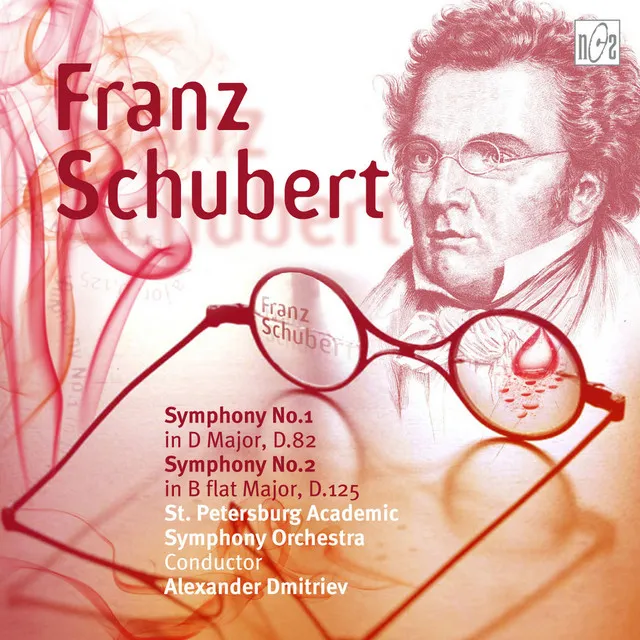 Franz Schubert. Symphony No.1 in D Major. Symphony No.2 in B flat Major