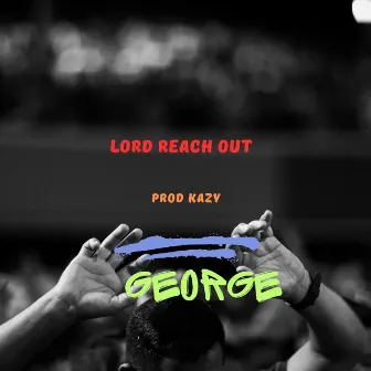 Lord reach out by Prod Kazy