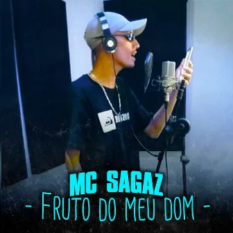 Fruto do Meu Dom by Mc Sagaz