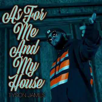 As For Me And My House by Tyson James