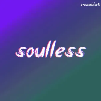 Soulless by creamblxck