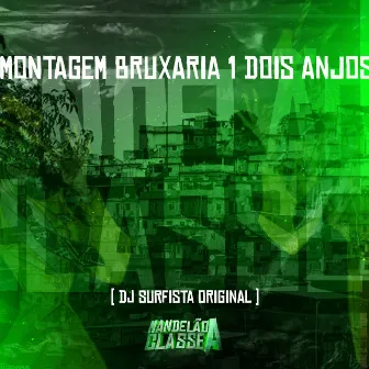 Montagem Bruxaria 1 Dois Anjos by DJ SURFISTA ORIGINAL