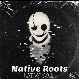 Native Roots by Native Soul