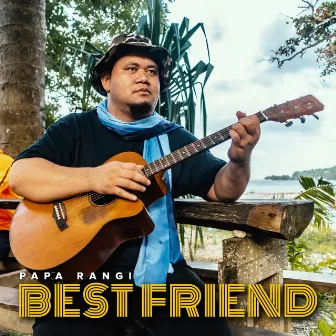 Best Friend by Papa Rangi