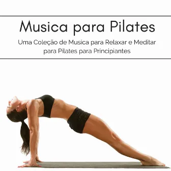 Musica para Pilates - Uma Coleção de Musica para Relaxar e Meditar para Pilates para Principiantes by My Pilates Workout