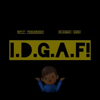 I.D.G.A.F! by Jimbo McCracken