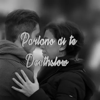 Parlano di te by Deathslow