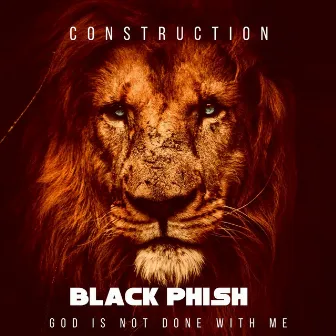 God Is Not Done with Me by Black Phish