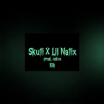 10K by Lil Natix