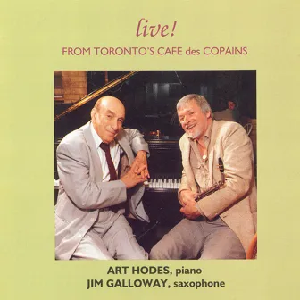 Galloway, Jim / Hodes, Art: Live! From Toronto's Cafe Des Copains by Jim Galloway